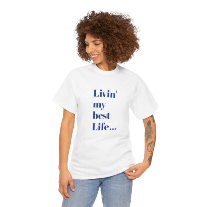 Livin' My Best Life Unisex Heavy Cotton Tee - Image 39