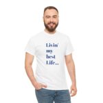 Livin' My Best Life Unisex Heavy Cotton Tee