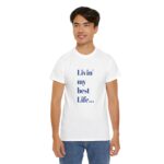 Livin' My Best Life Unisex Heavy Cotton Tee