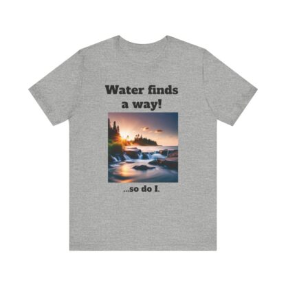 Water Finds A Way Unisex Jersey Short Sleeve Tee - Image 89