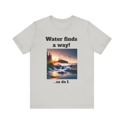 Water Finds A Way Unisex Jersey Short Sleeve Tee - Image 60