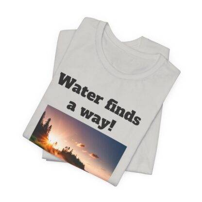 Water Finds A Way Unisex Jersey Short Sleeve Tee - Image 64