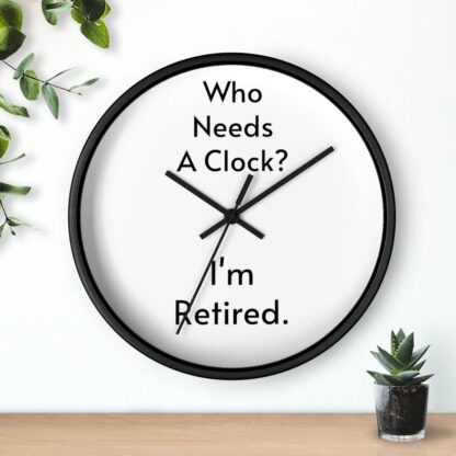 Who Needs A Clock?  I'm Retired Wall Clock