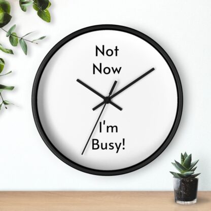 Not Now I'm Busy Wall Clock