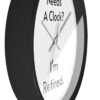 Who Needs A Clock?  I'm Retired Wall Clock