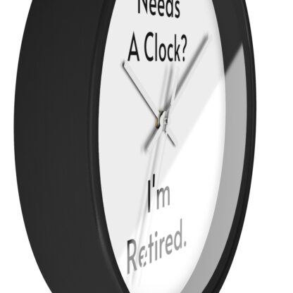 Who Needs A Clock?  I'm Retired Wall Clock - Image 5