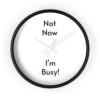 Not Now I'm Busy Wall Clock