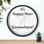 It's Happy Hour Somewhere Wall Clock