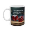 I'd Rather Be Gambling Ceramic Mug, 11oz