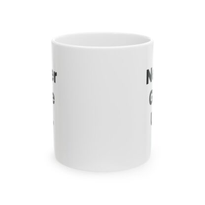 Never Give Up Ceramic Mug, 11oz - Image 2