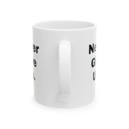 Never Give Up Ceramic Mug, 11oz - Image 3