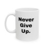 Never Give Up Ceramic Mug, 11oz