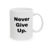 Never Give Up Ceramic Mug, 11oz