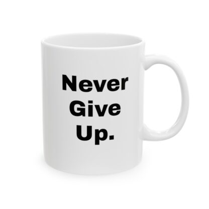 Never Give Up Ceramic Mug, 11oz - Image 5