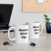 Never Give Up Ceramic Mug, 11oz