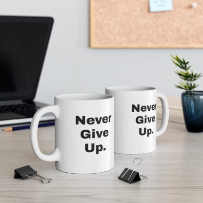 Never Give Up Ceramic Mug, 11oz - Image 7