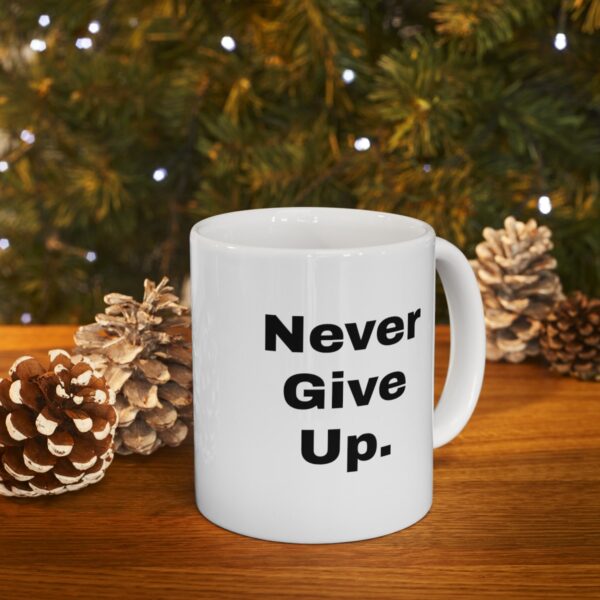 Never Give Up Ceramic Mug, 11oz - Image 11