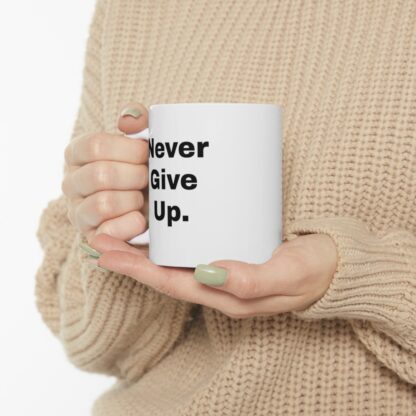 Never Give Up Ceramic Mug, 11oz - Image 12