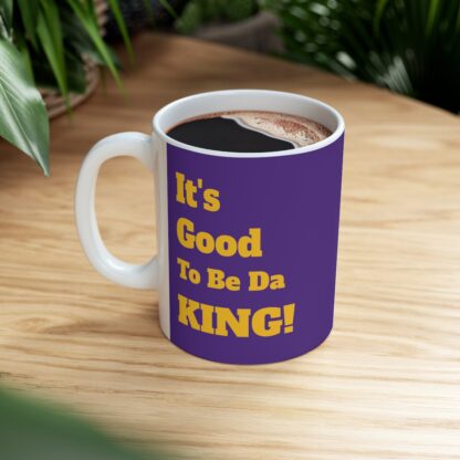 It's Good To Be Da King Ceramic Mug, 11oz