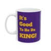 It's Good To Be Da King Ceramic Mug, 11oz