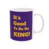 It's Good To Be Da King Ceramic Mug, 11oz