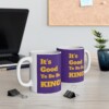 It's Good To Be Da King Ceramic Mug, 11oz