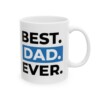 Best Dad Ever Ceramic Mug, 11oz