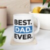 Best Dad Ever Ceramic Mug, 11oz