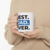 Best Dad Ever Ceramic Mug, 11oz