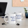 Media Buyers Do It With Frequency Ceramic Mug, 11oz