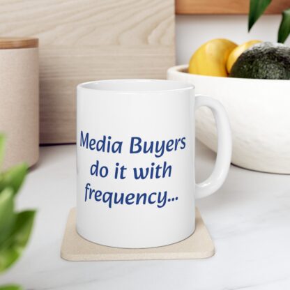 Media Buyers Do It With Frequency Ceramic Mug, 11oz - Image 9