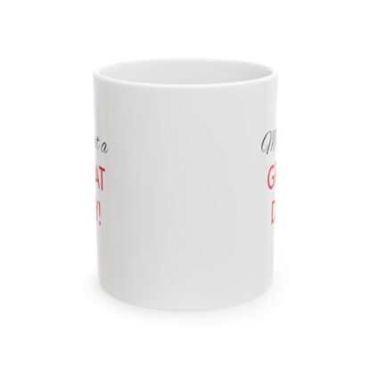 Make It A Great Day Ceramic Mug, 11oz - Image 2