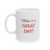 Make It A Great Day Ceramic Mug, 11oz