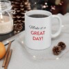 Make It A Great Day Ceramic Mug, 11oz