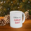 Make It A Great Day Ceramic Mug, 11oz