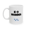 K-9 Momma Ceramic Mug, 11oz