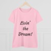 Livin' the Dream Women's Midweight Cotton Tee