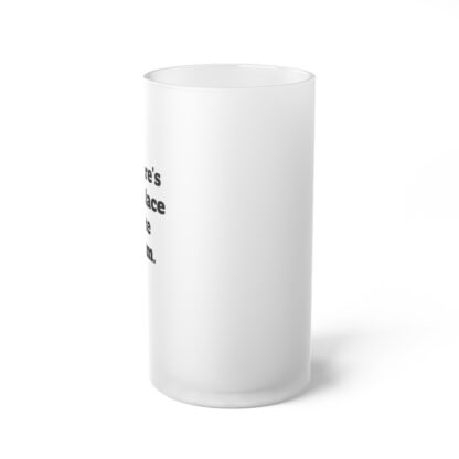 There's No Place Like Foam Frosted Glass Beer Mug - Image 2