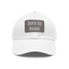 Born To Roam Baseball Hat with Leather Patch (Rectangle)