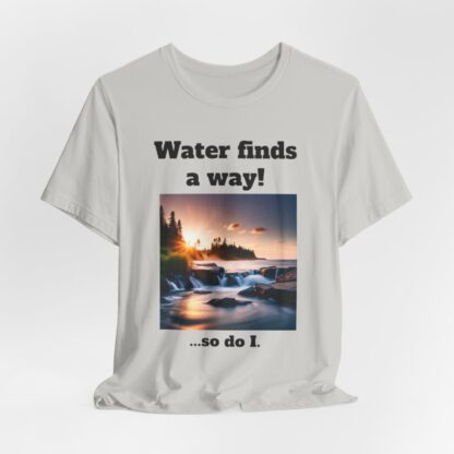 Water Finds A Way Unisex Jersey Short Sleeve Tee - Image 65