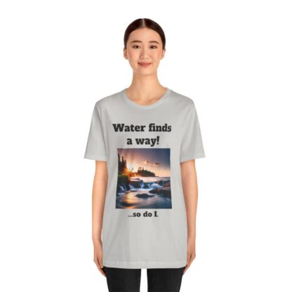 Water Finds A Way Unisex Jersey Short Sleeve Tee - Image 70