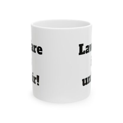 Lawfare is Unfair Ceramic Mug, 11oz - Image 2