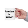 Lawfare is Unfair Ceramic Mug, 11oz