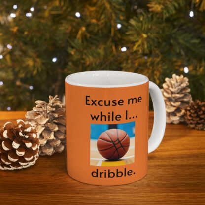 Excuse Me While I Dribble Ceramic Mug, 11oz - Image 10