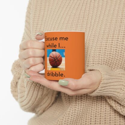 Excuse Me While I Dribble Ceramic Mug, 11oz - Image 11