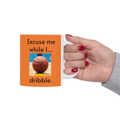 Excuse Me While I Dribble Ceramic Mug, 11oz - Image 13