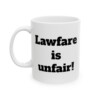 Lawfare is Unfair Ceramic Mug, 11oz