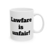 Lawfare is Unfair Ceramic Mug, 11oz