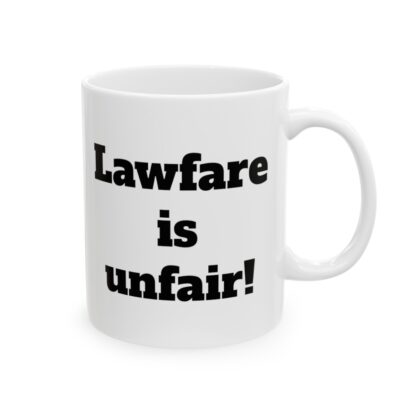 Lawfare is Unfair Ceramic Mug, 11oz - Image 5