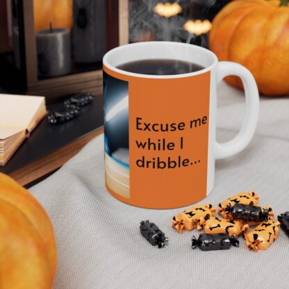 Excuse Me While I Dribble Ceramic Mug, 11oz - Image 8